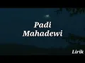 Download Lagu Mahadewi - Padi - Lirik