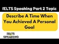 Download Lagu IELTS Speaking Part 2 Topic -  Describe A Time When You Achieved A Personal Goal
