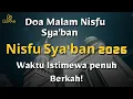 Lagu Doa Malam Nisfu Sya'ban🌙Lengkap Arab Waktu Istimewa Penuh Berkah! - Nisfu Sya'ban 2026 /14 Shbn 1447