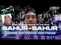 Download Lagu DJ SAHUR SAHUR - COCOK UNTUK BATLE SAHUR ON THE ROAD MODE ONTRAN-ONTRAN TONGGO‼️