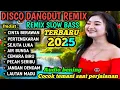 DISCO DANGDUT REMIX NONSTOP PILIHAN VIRAL 2025‼️KUMPULAN LAGU DISCO REMIX DANGDUT LAWAS POPULER 