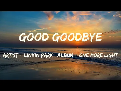 Download MP3 Good Goodbye (Lyrics) - Linkin Park