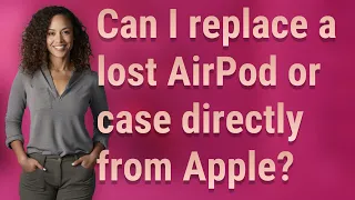 Can I replace a lost AirPod or case directly from Apple