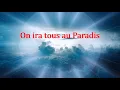On ira Tous au Paradis -  Michel  Polnareff  (Paroles)