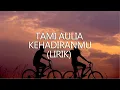 Download Lagu Tami Aulia  - Kehadiranmu (Lirik)