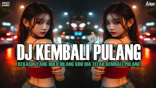 dj kembali pulang kekasih yang dulu hilang sound viral tiktok 2026