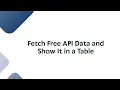 How to Fetch Free API Data and Show It in a Table Step-by-Step Guide