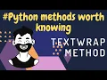 Python Methods Worth Knowing Textwrap method 2020