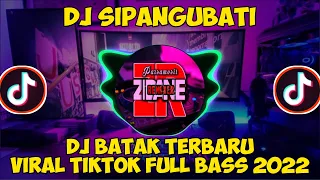 dj sipangubati viral tiktok full bass 2022 dj batak terbaru 2022