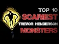 Top 10 Scariest Trevor Henderson Monsters