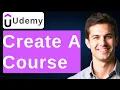 How To Create A Course In Udemy 2026 Guide