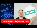 Parse Error adjacent jsx elements must be wrapped in an enclosing tag