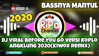 Download DJ Viral Before You Go Versi Koplo Angklung 2020(Kiwox Remix) MP3