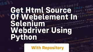 get html source of webelement in selenium webdriver using python