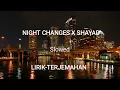 Download Lagu Night changes X Shayad | Lirik-Terjemahan | Slowed | (Jo tum na ho) TikTok version