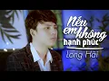 Download Lagu Nếu Em Không Hạnh Phúc - Long Hải | STUDIO VERSION | Nhạc Trẻ Tik Tok Gây Nghiện Hay Nhất Hiện Nay