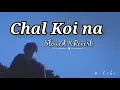 Download Lagu Chal Koi na Dila Chal Koi Na | Slowed + Reverb | Its ok Song | Sartaj Virk | Sad Song 