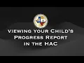 Viewing Your Child s Progress Report in the HAC