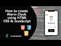 How to create Alarm Clock using HTML CSS JavaScript Ionicsolutions