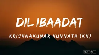 dil ibaadat lyrics krishnakumar kunnath