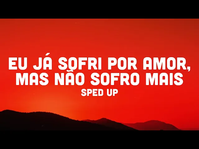 Download MP3 eu já sofri por amor, mas não sofro mais (sped up)