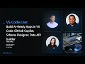 VS Code Live Build AI-Ready Apps in VS Code GitHub Copilot Schema Designer Data API builder