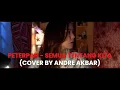 Download Lagu PETERPAN - SEMUA TENTANG KITA | COVER BY ANDRE AKBAR