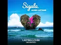 Lasting Lover (Acoustic) - Sigala & James Arthur