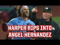 Bryce Harper GOES OFF on Angel Hernandez after bad call a breakdown