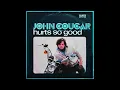 John Mellencamp - Hurts So Good   HQ (Audio)