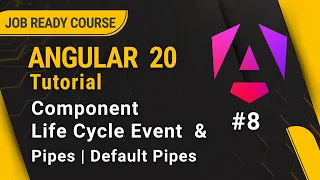 Angular 20 Tutorial for Beginners Component Life Cycle Event Pipes in Angular