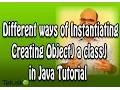 Different ways of Instantiating Creating Object a class in Java Tutorial