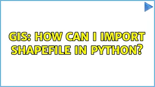 GIS How can I import shapefile in python 2 Solutions