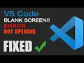 VS Code not opening fixed VS code blank screen fix vs code windows 7 windows 10 error fix