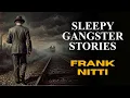 Frank Nitti The Enforcer Who Couldn t Escape His Fate True Gangster Story