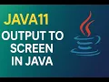 Java Tutorial - Output to Screen in Java Java11 Print Statements Explained