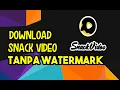 Cara download Snack tanpa watermak di android