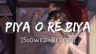 Piya O Re Piya Slowed Reverb Atif Aslam Shreya Ghoshal Music Zone Music Lover Text Audio 