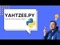 Build Yahtzee from Scratch in Python Full Tutorial Series