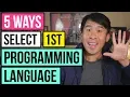 Top 5 Ways to Select Your 1st Programming Language to Learn