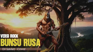 bunsu rusa versi rock dj xavier cover