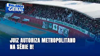 Juiz libera Metropolitano para disputar a Série B