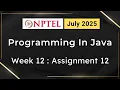 NPTEL Programming In Java Week 12 Assignment 12 Answers Solution Quiz 2025 July Swayam