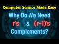Why do we need r s and r-1 s complements