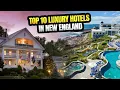 Top 10 Luxury Hotels In New England