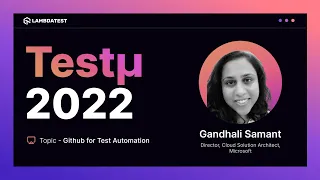 GitHub for Test Automation Gandhali Samant Test 2022 TestMu AI