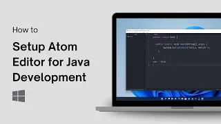 How to Setup Atom Editor for Java Development on Windows 11