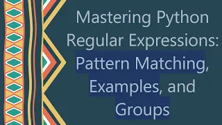 Mastering Python Regular Expressions Pattern Matching Examples and Groups