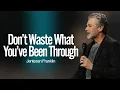 Don t Waste What You ve Been Through Jentezen Franklin
