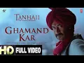 Download Lagu Ghamand Kar( Tanhaji) Full Video Song, Ajay Devgan, Kajol, Saif Ali Khan